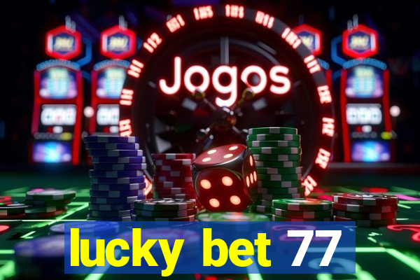 lucky bet 77